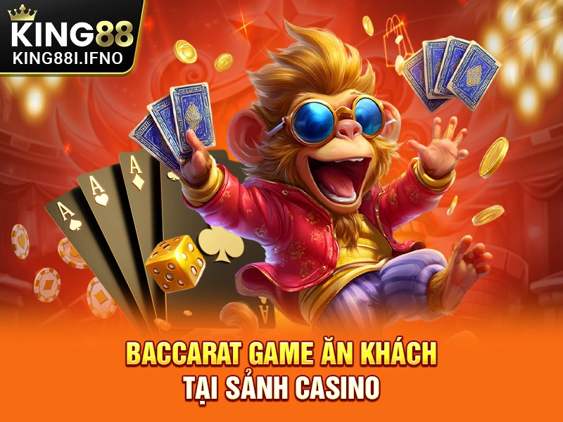 Baccarat game ăn khách tại sảnh casino 