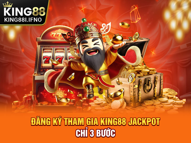 Đăng ký tham gia KING88 Jackpot chỉ 3 bước