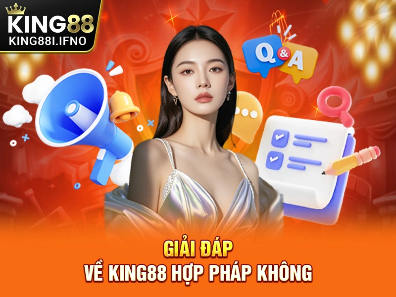 Giải đáp về KING88 hợp pháp không