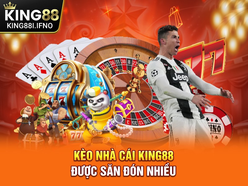 Kèo nhà cái KING88 được săn đón nhiều