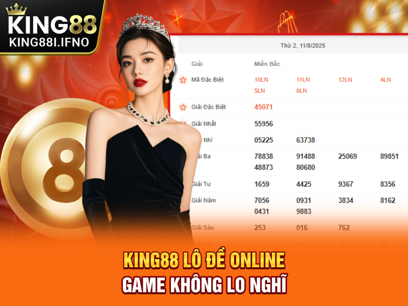 KING88 Lô Đề Online Trải Nghiệm Uy Tín Rút Thưởng 24/7