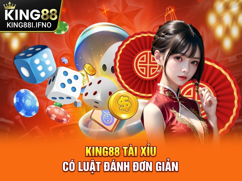 KING88 Tài Xỉu có luật đánh đơn giản
