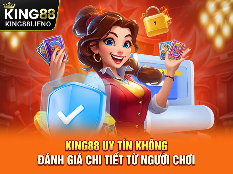 KING88 Uy Tín Không: Đánh Giá Chi Tiết Từ Người Chơi