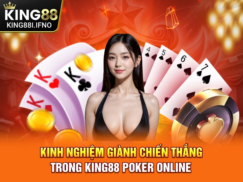 Kinh nghiệm giành chiến thắng trong KING88 Poker Online