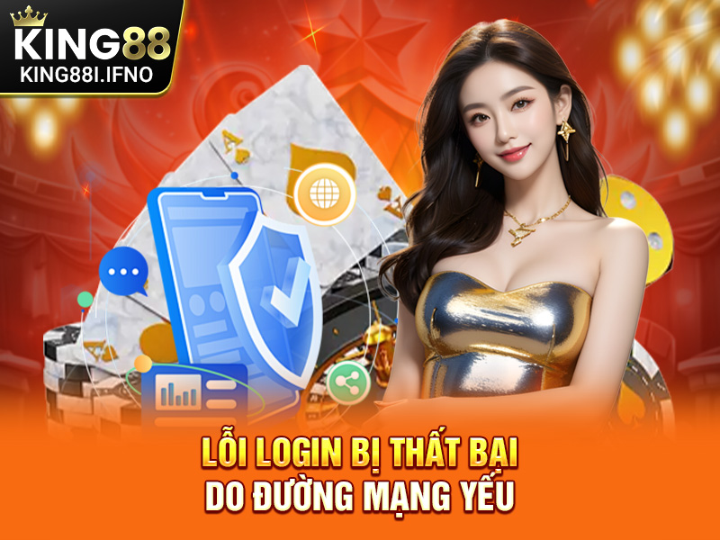 Lỗi login bị thất bại do đường mạng yếu