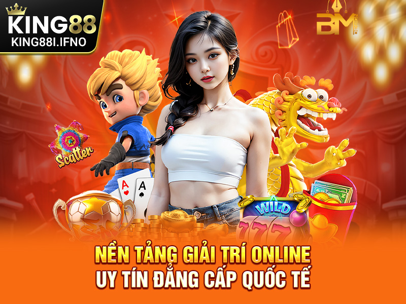 Nền tảng giải trí online uy tín đẳng cấp quốc tế