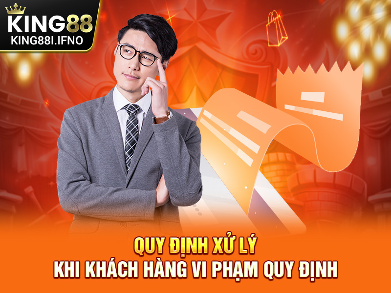 Quy định xử lý khi khách hàng vi phạm quy định