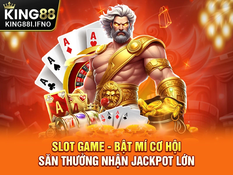 Slot Game - Bật Mí Cơ Hội Săn Thưởng Nhận Jackpot Lớn