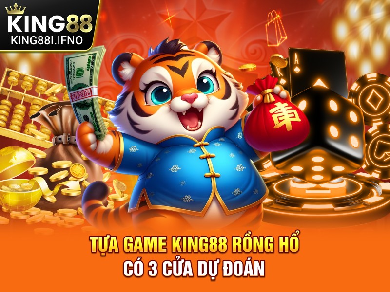 Tựa game KING88 Rồng Hổ có 3 cửa dự đoán